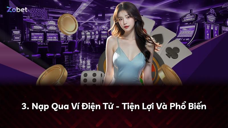 3. Nạp Qua Ví Điện Tử - Tiện Lợi Và Phổ Biến