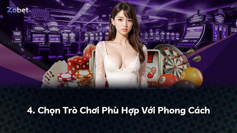 4. Chọn Trò Chơi Phù Hợp Với Phong Cách