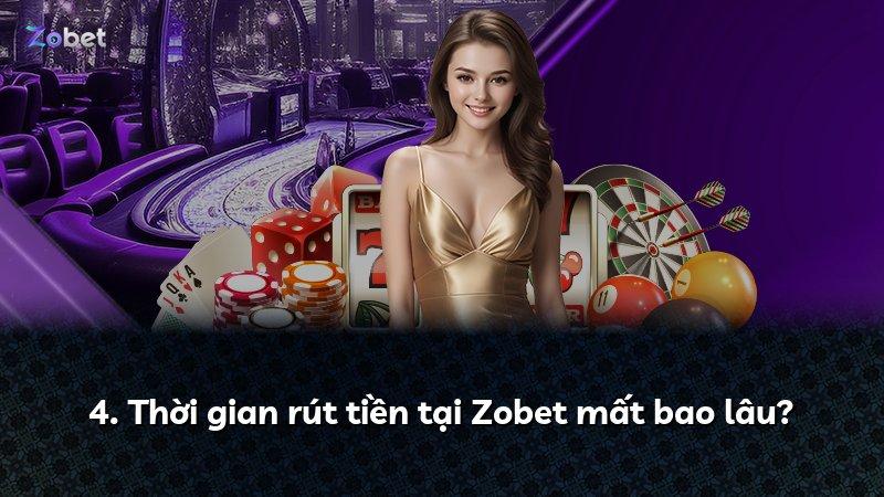 4. Thời gian rút tiền tại Zobet mất bao lâu?