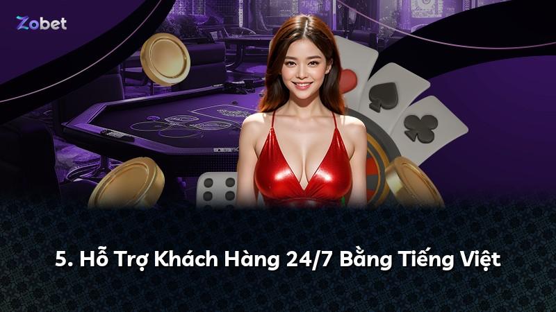 5. Hỗ Trợ Khách Hàng 24/7 Bằng Tiếng Việt