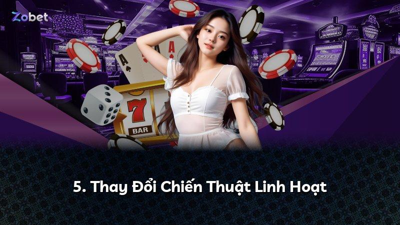 5. Thay Đổi Chiến Thuật Linh Hoạt