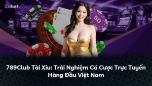 789Club Tài Xỉu: Trải Nghiệm Cá Cược Trực Tuyến Hàng Đầu Việt Nam
