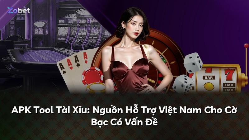 APK Tool Tài Xỉu: Nguồn Hỗ Trợ Việt Nam Cho Cờ Bạc Có Vấn Đề
