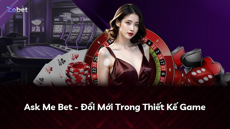 Ask Me Bet - Đổi Mới Trong Thiết Kế Game