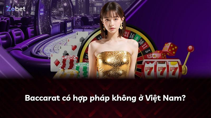 Baccarat có hợp pháp không ở Việt Nam?