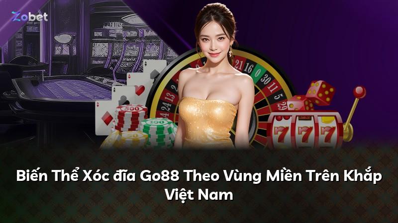 Biến Thể Xóc đĩa Go88 Theo Vùng Miền Trên Khắp Việt Nam