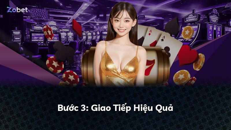 Bước 3: Giao Tiếp Hiệu Quả