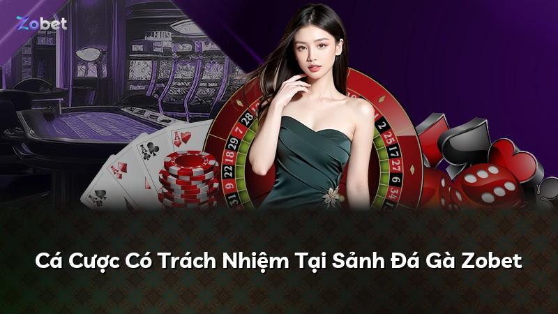 Cá Cược Có Trách Nhiệm Tại Sảnh Đá Gà Zobet