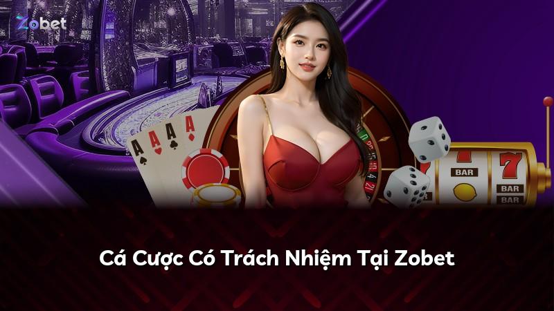 Cá Cược Có Trách Nhiệm Tại Zobet