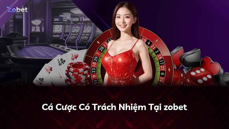 Cá Cược Có Trách Nhiệm Tại zobet