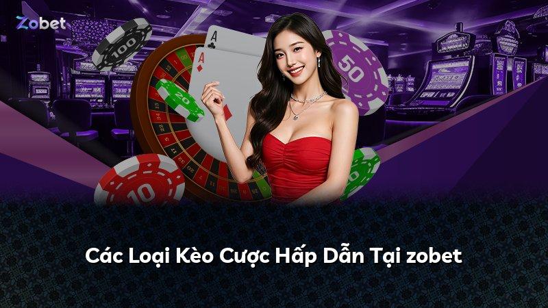 Các Loại Kèo Cược Hấp Dẫn Tại zobet