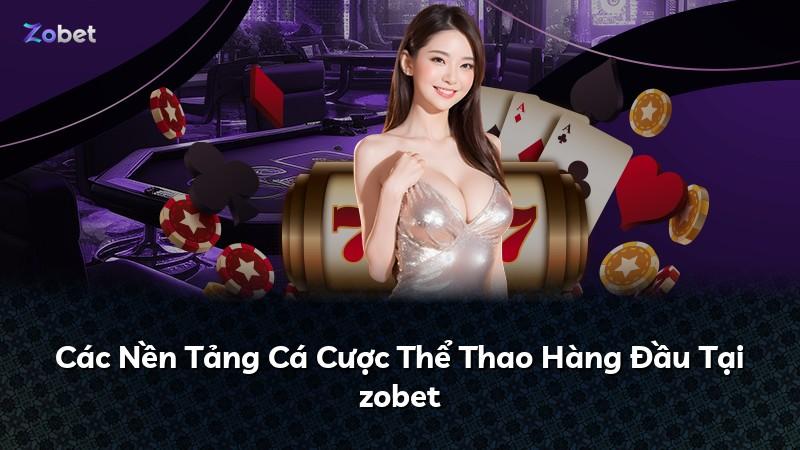 Các Nền Tảng Cá Cược Thể Thao Hàng Đầu Tại zobet