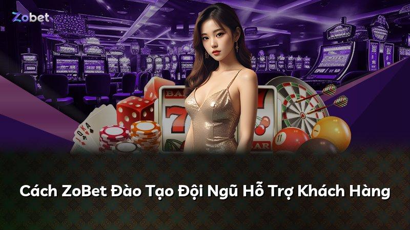 Cách ZoBet Đào Tạo Đội Ngũ Hỗ Trợ Khách Hàng