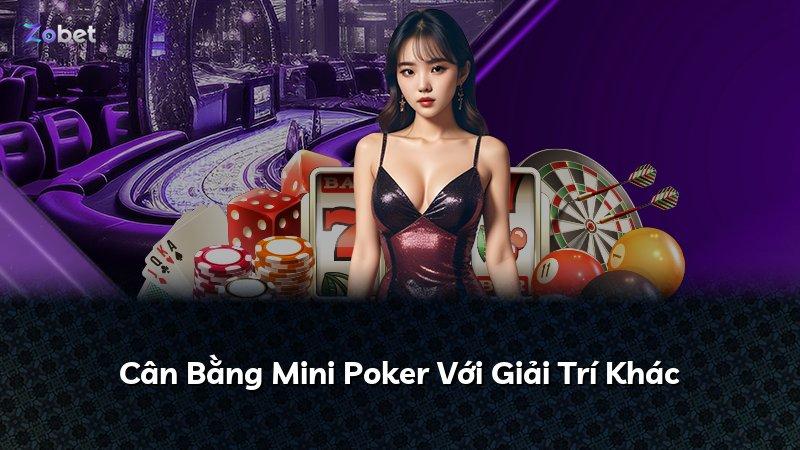 Cân Bằng Mini Poker Với Giải Trí Khác