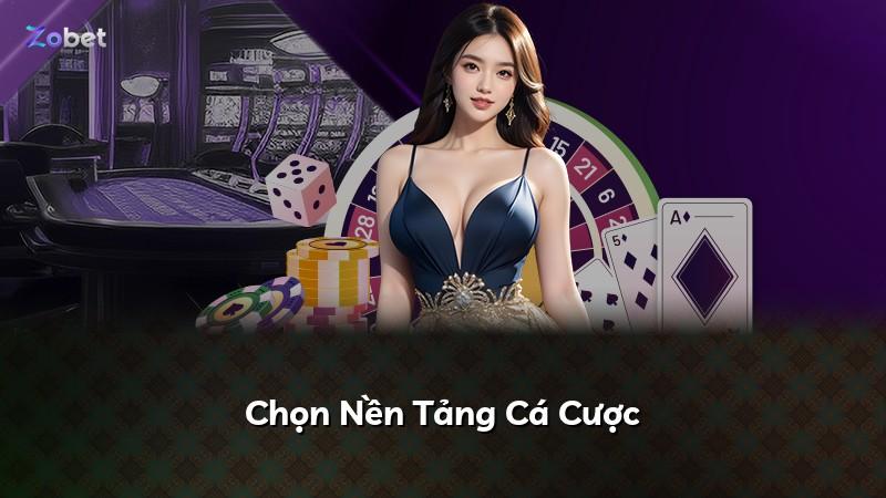 Chọn Nền Tảng Cá Cược