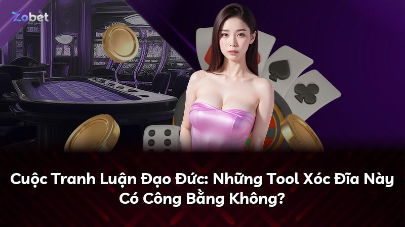 Cuộc Tranh Luận Đạo Đức: Những Tool Xóc Đĩa Này Có Công Bằng Không?