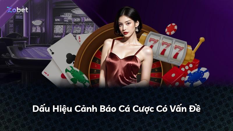 Dấu Hiệu Cảnh Báo Cá Cược Có Vấn Đề
