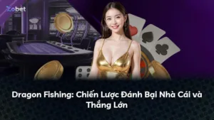 Dragon Fishing: Chiến Lược Đánh Bại Nhà Cái và Thắng Lớn