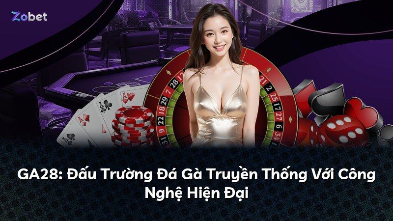 GA28: Đấu Trường Đá Gà Truyền Thống Với Công Nghệ Hiện Đại