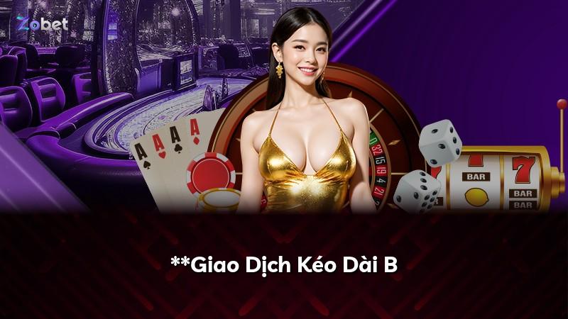 **Giao Dịch Kéo Dài B