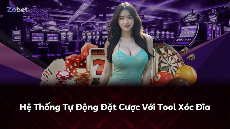 Hệ Thống Tự Động Đặt Cược Với Tool Xóc Đĩa