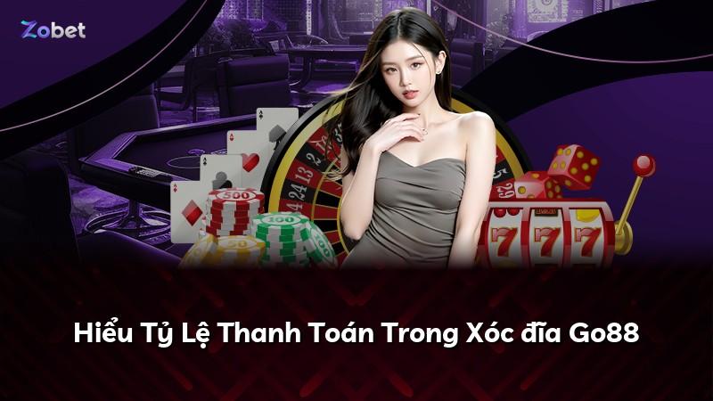Hiểu Tỷ Lệ Thanh Toán Trong Xóc đĩa Go88