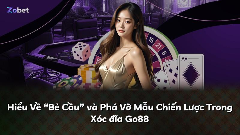 Hiểu Về “Bẻ Cầu” và Phá Vỡ Mẫu Chiến Lược Trong Xóc đĩa Go88