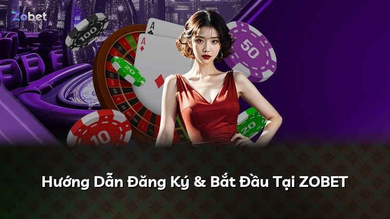 Hướng Dẫn Đăng Ký & Bắt Đầu Tại ZOBET