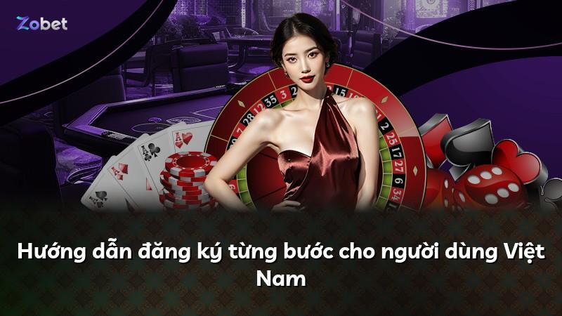 Hướng dẫn đăng ký từng bước cho người dùng Việt Nam