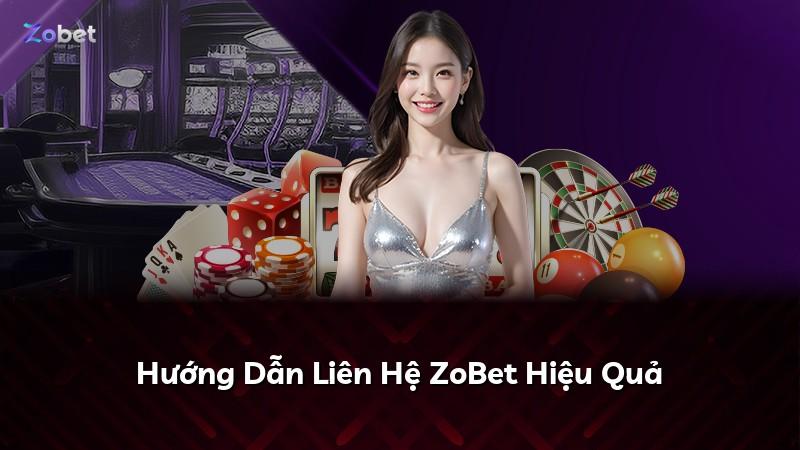 Hướng Dẫn Liên Hệ ZoBet Hiệu Quả
