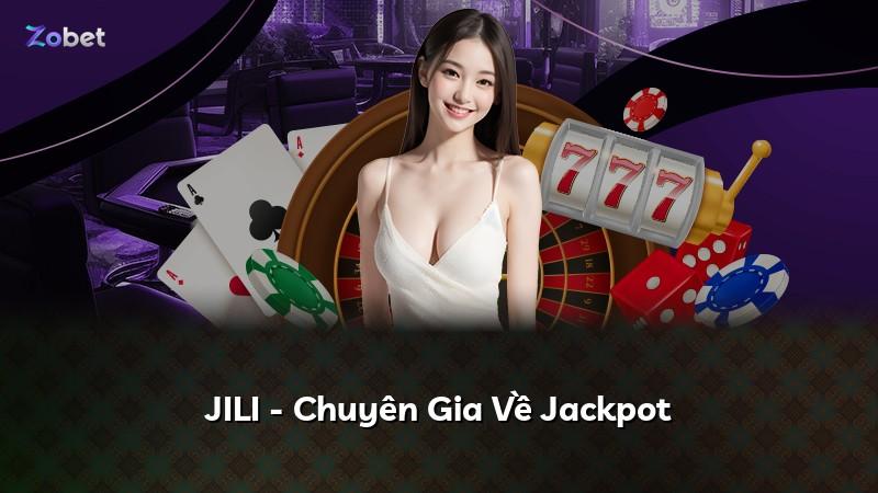 JILI - Chuyên Gia Về Jackpot
