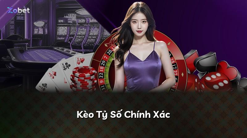 Kèo Tỷ Số Chính Xác