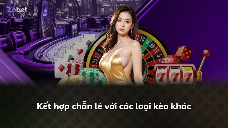 Kết hợp chẵn lẻ với các loại kèo khác