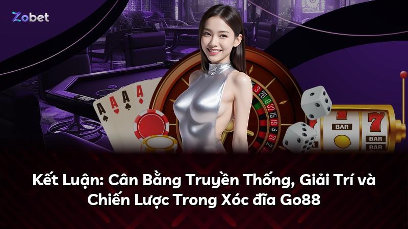 Kết Luận: Cân Bằng Truyền Thống, Giải Trí và Chiến Lược Trong Xóc đĩa Go88