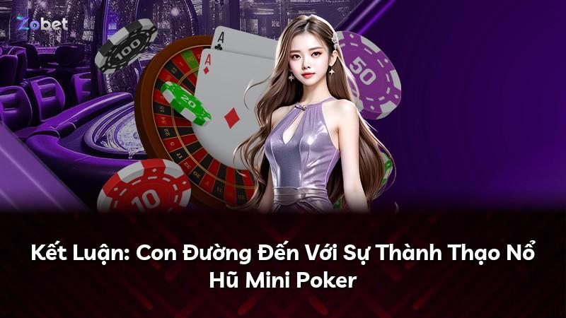 Kết Luận: Con Đường Đến Với Sự Thành Thạo Nổ Hũ Mini Poker