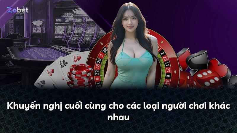 Khuyến nghị cuối cùng cho các loại người chơi khác nhau