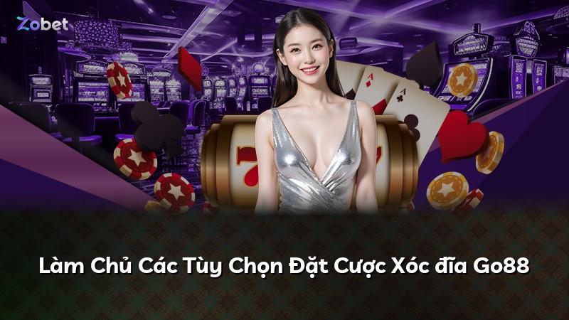 Làm Chủ Các Tùy Chọn Đặt Cược Xóc đĩa Go88