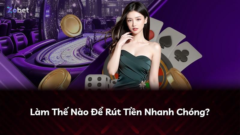 Làm Thế Nào Để Rút Tiền Nhanh Chóng?