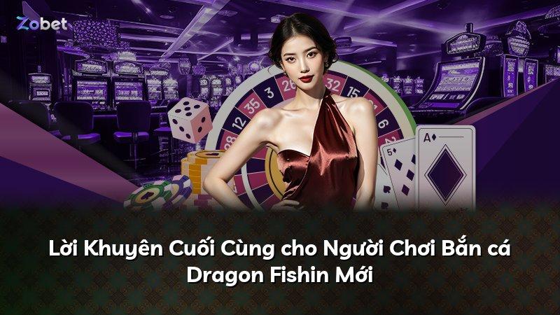 Lời Khuyên Cuối Cùng cho Người Chơi Bắn cá Dragon Fishin Mới