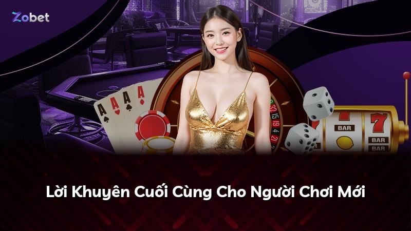 Lời Khuyên Cuối Cùng Cho Người Chơi Mới