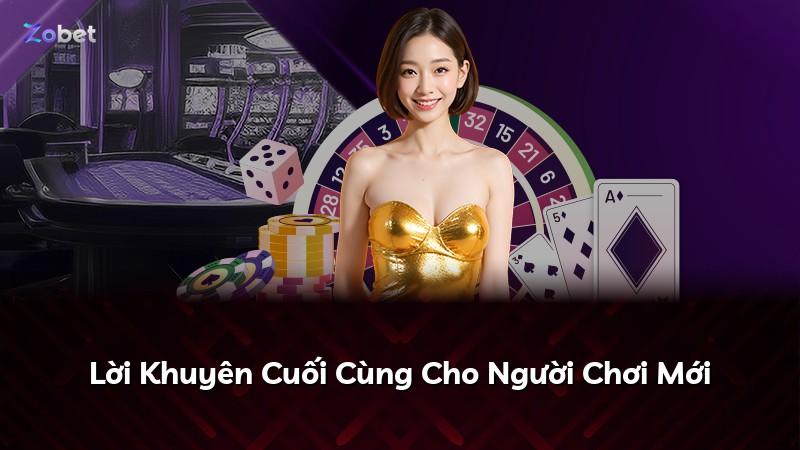 Lời Khuyên Cuối Cùng Cho Người Chơi Mới