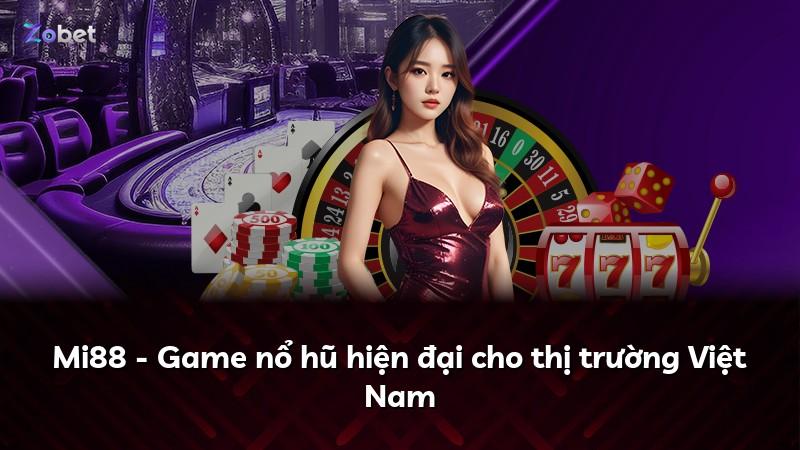 Mi88 - Game nổ hũ hiện đại cho thị trường Việt Nam