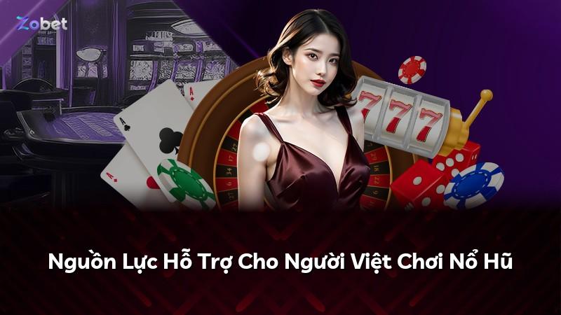 Nguồn Lực Hỗ Trợ Cho Người Việt Chơi Nổ Hũ