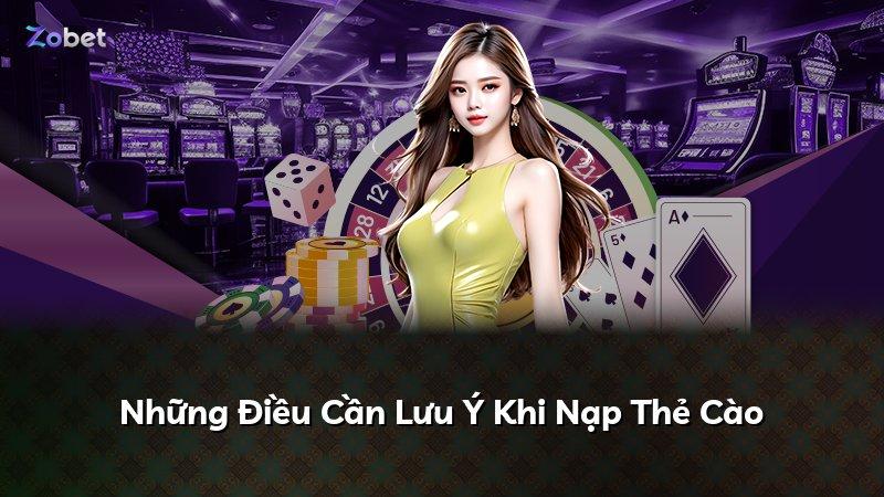 Những Điều Cần Lưu Ý Khi Nạp Thẻ Cào