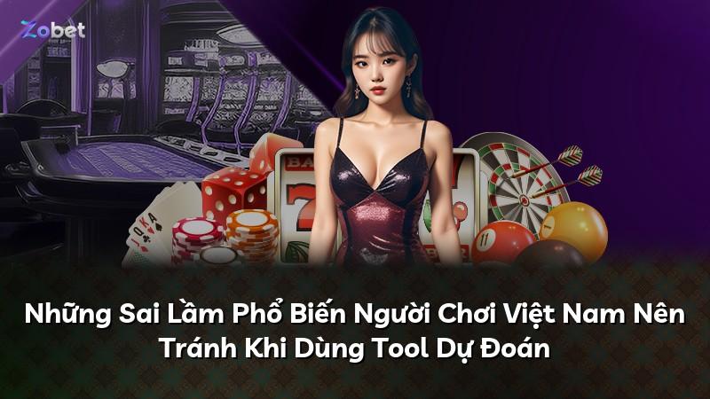 Những Sai Lầm Phổ Biến Người Chơi Việt Nam Nên Tránh Khi Dùng Tool Dự Đoán