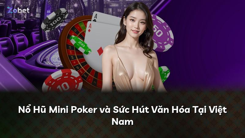 Nổ Hũ Mini Poker và Sức Hút Văn Hóa Tại Việt Nam