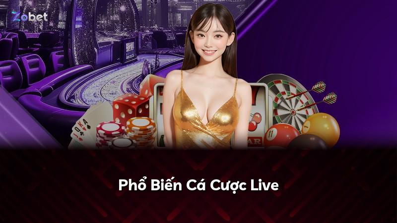 Phổ Biến Cá Cược Live