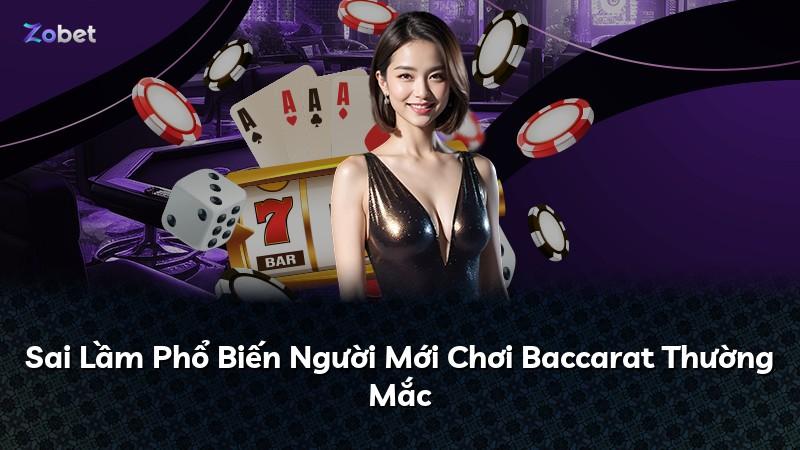 Sai Lầm Phổ Biến Người Mới Chơi Baccarat Thường Mắc