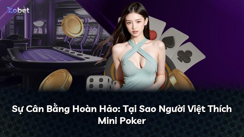 Sự Cân Bằng Hoàn Hảo: Tại Sao Người Việt Thích Mini Poker