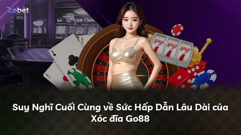 Suy Nghĩ Cuối Cùng về Sức Hấp Dẫn Lâu Dài của Xóc đĩa Go88